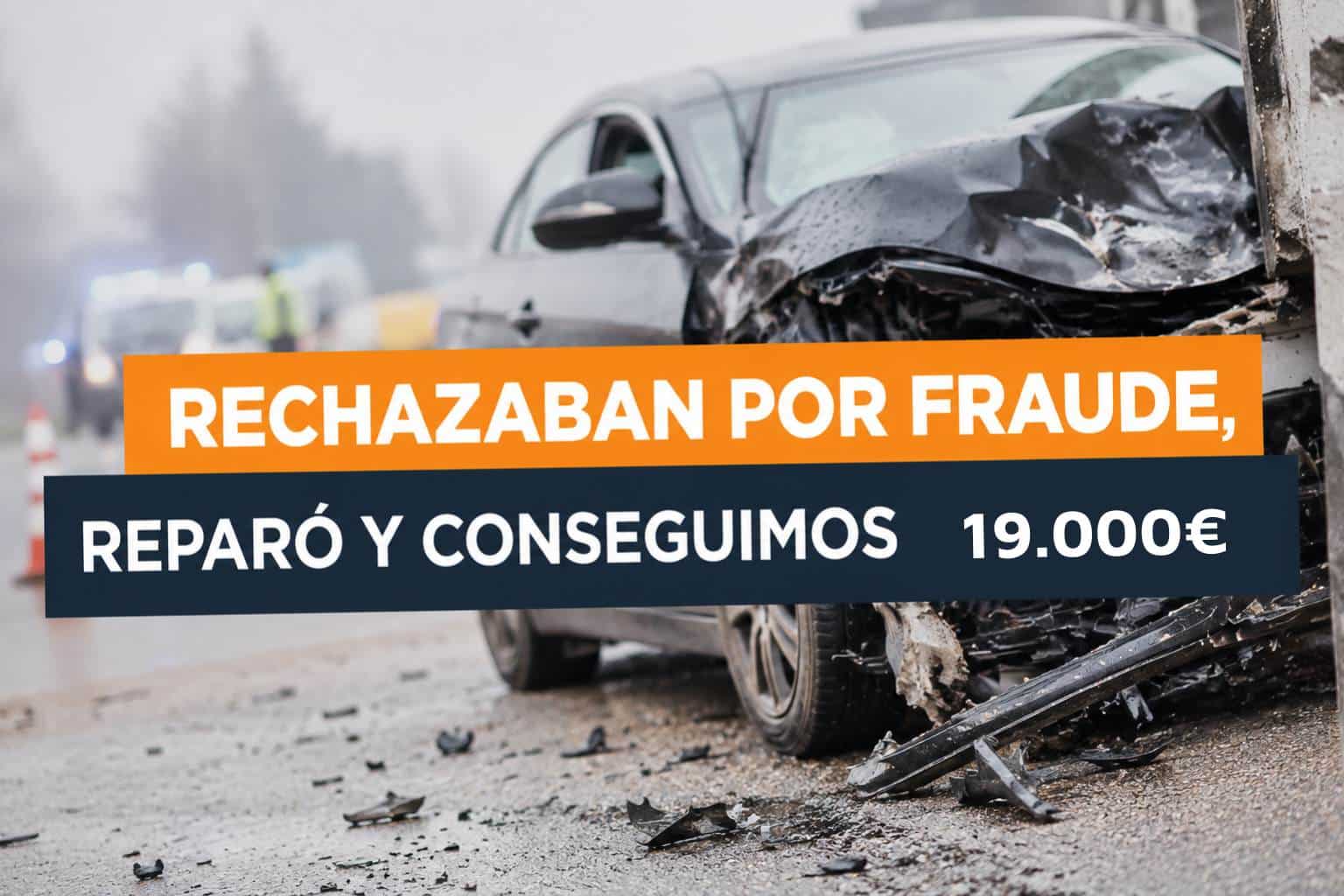 Rechazo por supuesto fraude al seguro. Salimos ganando.
